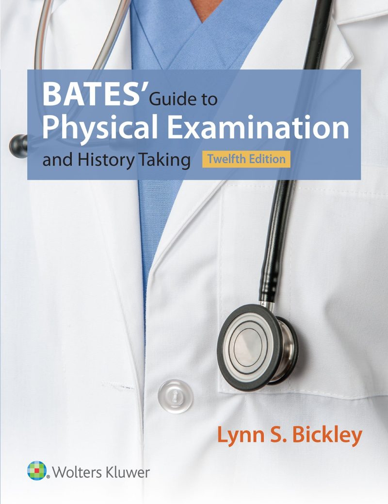 Bates’ Guide to Physical Examination and History Taking Twelfth, North American Edition Test Bank