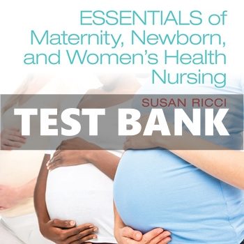 Essentials of Maternity Newborn Womens Health Nursing 5th Edition Ricci Test Bank