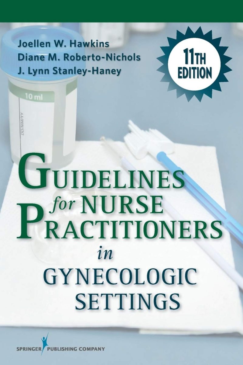 Guidelines for Nurse Practitioners in Gynecologic Settings, 11th Ed. Test Bank