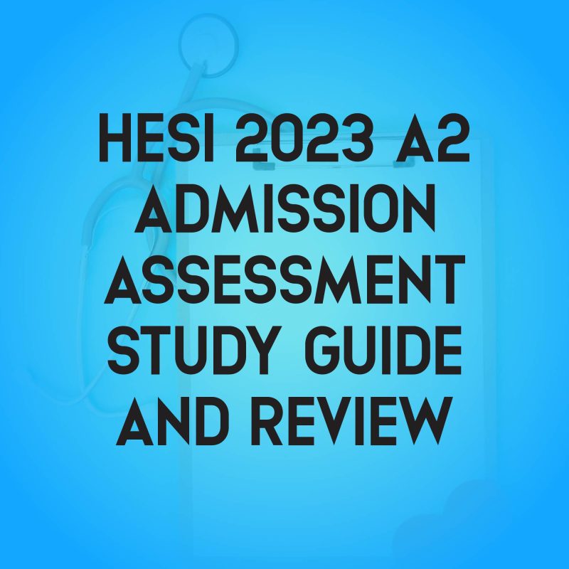 Hesi A2 Admission Assessment 2023 Hesi A2 Study Guide, Review, and Test Bank