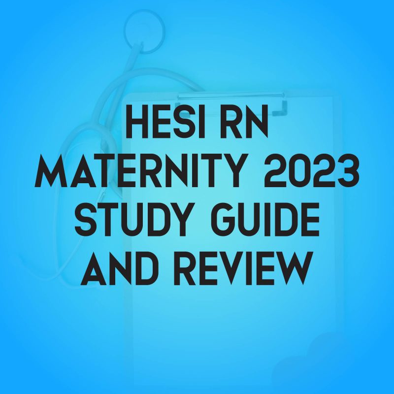 Hesi RN Maternity 2023 Hesi Exam Study Guide, Review, and Test Bank