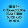 Hesi RN Pharmacology 2023 Hesi Pharmacology Study Guide Review and Test Bank