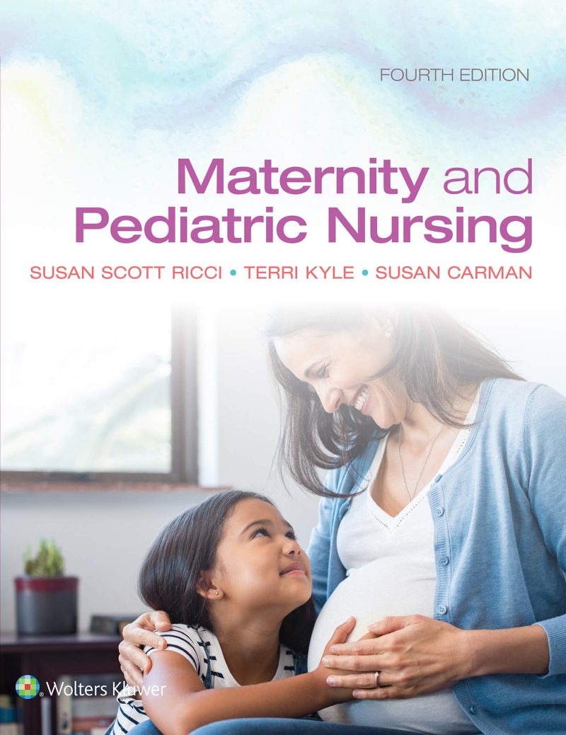 Maternity and Pediatric Nursing 4th Edition Ricci Kyle Carman Test Bank