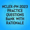 NCLEX PN 2023 Practice Questions Bank With Rationale