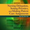 Nursing Delegation Setting Priorities And Making Patient Care Assignments 2nd Edition by Patricia Kelly test bank