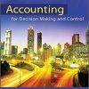 Test Bank For Accounting for Decision Making and Control for the 9th Edition Solution