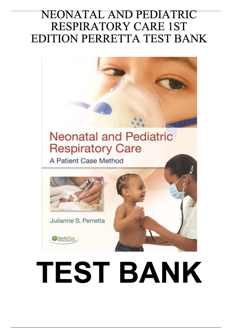 Test Bank For Neonatal and Pediatric Respiratory Care by Perretta