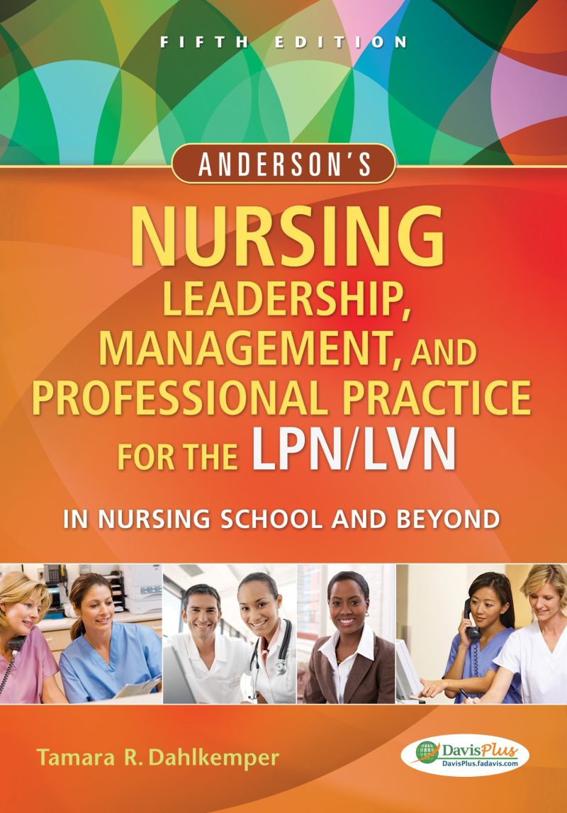 Test Bank for Andersons Nursing Leadership Management and Professional Practice For The LPN LVN In Nursing School and Beyond 5th Edition